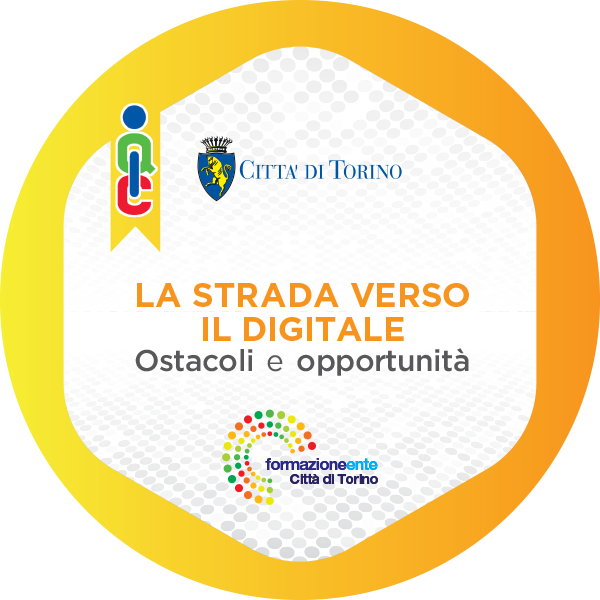 “LA STRADA DELLA P.A. VERSO IL DIGITALE: CONOSCERE GLI OSTACOLI E LE OPPORTUNITÀ”